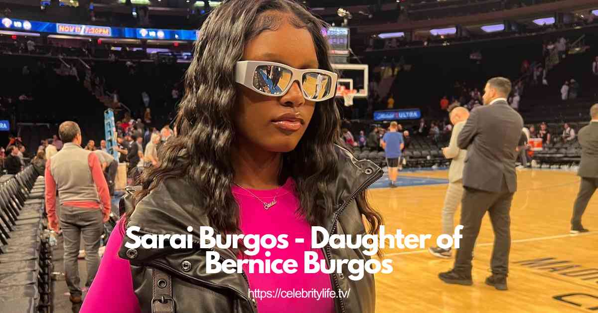 Sarai Burgos - The Daughter of Bernice Burgos